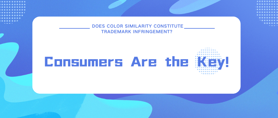 Does Color Similarity Constitute Trademark Infringement? Consumers Are the Key!